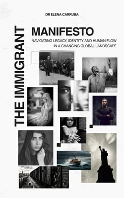 The Immigrant Manifesto: Navigating Legacy, Identity and Human Flow in a Changing Global Landscape