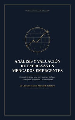 Análisis y Valuación de Empresas en Mercados Emergentes: Una Guía Práctica para Inversionistas Globales
