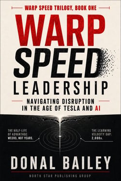Warp Speed Leadership: Navigating Disruption in the Age of Tesla and AI - Warp Speed Trilogy, #1