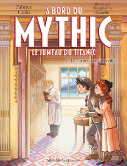 A bord du Mythic, le jumeau du Titanic - tome 7 - Le Carnet aux merveilles