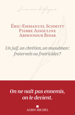 Un juif, un chrétien, un musulman : fraternels ou fratricides ?