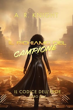 Il Richiamo del Campione - Il Codice dell'Eroe, #2