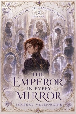 The Emperor in Every Mirror - The Empire of Borrowed Bodies, #3
