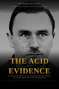 The Acid and the Evidence: How Britain's Most Calculating Killer Was Undone by a Wire Sieve and a Set of Dentures