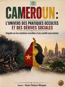CAMEROUN : L’UNIVERS DES PRATIQUES OCCULTES ET DES DÉRIVES SOCIALES _ Enquête sur les mutations invisibles d’une société sous tension