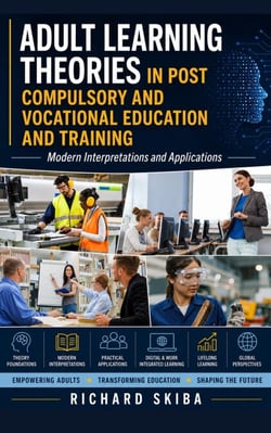 Adult Learning Theories in Post Compulsory and Vocational Education and Training: Modern Interpretations and Applications