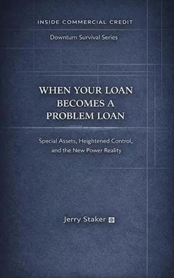 Book #6 – When Your Loan Becomes a Problem Loan: Special Assets, Heightened Control, and the New Power Reality - Inside Commercial Credit - Downturn Survival, #6