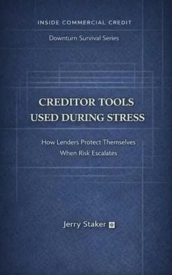 Book #7 – Creditor Tools Used During Stress: How Lenders Protect Themselves When Risk Escalates - Inside Commercial Credit - Downturn Survival, #7