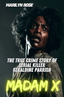 Madam X : The True Crime Story of Geraldine Parrish