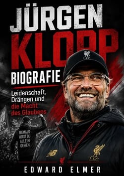 Jürgen Klopp Biografie - Leidenschaft, Drängen und die Macht des Glaubens