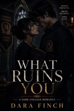 What Ruins You : A Dark College Romance