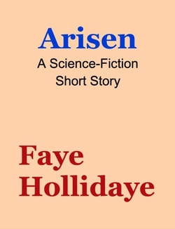 Arisen: A Science-Fiction Short Story - The Rise, #2