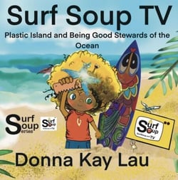 Surf Soup TV-Plastic Island and Being Good Stewards of the Ocean - Surf Soup®