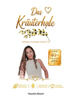 Das Kräuterhexle - Auch mit 40+ strahlend schön, gesund und voller Ausstrahlung