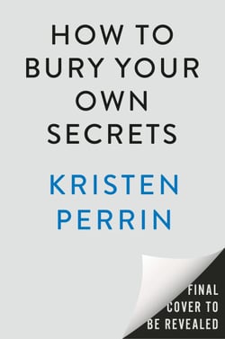 How to Bury Your Own Secrets - A Novel