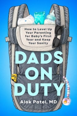 Dads on Duty - How to Level Up Your Parenting for Baby's First Year and Keep Your Sanity