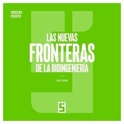 Las nuevas fronteras de la bioingeniería