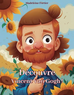 Découvre Vincent Van Gogh ! - L'art raconté aux enfants