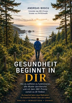 Gesundheit beginnt in Dir - Wie du aufhörst zu funktionieren, alte Muster durchbrichst und mit dem ABC-Prinzip zurück zu dir findest