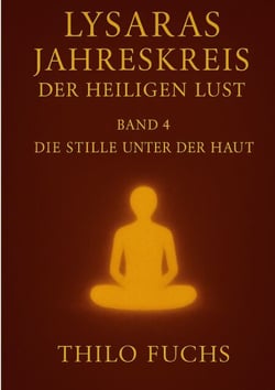 Lysaras Jahreskreis der heiligen Lust Band 4 - Die Stille unter der Haut