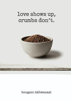 love shows up, crumbs don't.