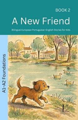 A New Friend: Bilingual European Portuguese–English Stories for Kids - The 52 Story Method – Foundations (A1–A2), #2