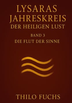 Lysaras Jahreskreis der heiligen Lust Band 3 - Die Flut der Sinne