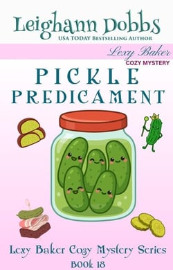 Pickle Predicament - Lexy Baker Cozy Mystery Series, #18