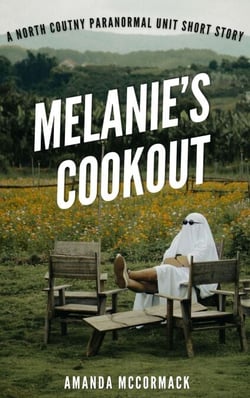 Melanie's Cookout: A North County Paranormal Unit Short Story - North County Paranormal Unit