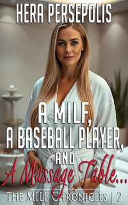 A MILF, a Baseball Player, and a Massage Table... - The MILF Chronicles, #2