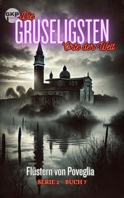Flüstern von Poveglia - Die Gruseligsten Orte der Welt - Serie 2, #7