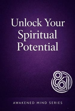 Unlock Your Spiritual Potential: Awaken the Divine Energy Within and Discover the Path to Higher Consciousness - Awakened Mind Series