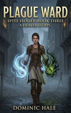 Spite Healer: Plague Ward - Spite Healer, #3
