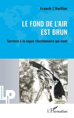 Le fond de l'air est brun - Survivre à la vague réactionnaire qui vient