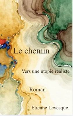 Le Chemin - Vers une utopie réaliste