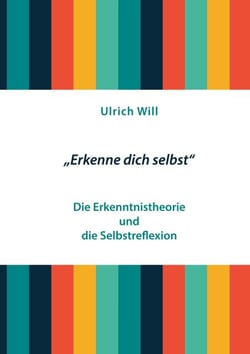 "Erkenne dich selbst" - Die Erkenntnistheorie und die Selbstreflexion
