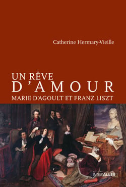 Un rêve d'amour - Marie d'Agoult et Franz Liszt