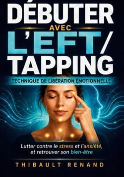 Débuter avec l’EFT / tapping Technique de Libération Émotionnelle - Lutter contre le stress et l anxiété, et retrouver son bien-être