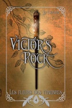 Les fleurs des ténèbres - Victor's Rock 4 - fantasy