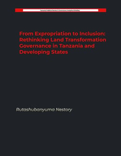From Expropriation to Inclusion: Rethinking Land Transformation Governance in Tanzania and Developing States - Land Expropriation in Tanzania, #1