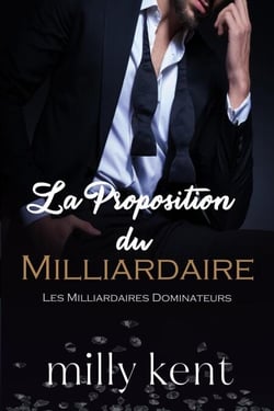 La Proposition du Milliardaire - Les Milliardaires Dominateurs, #1