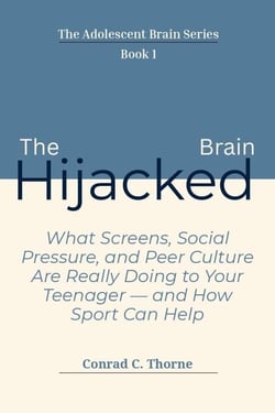 The Hijacked Brain - The Adolescent Brain Series, #1
