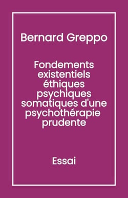 Fondements Existentiels Éthiques Psychiques Somatiques d'une Psychothérapie Prudente