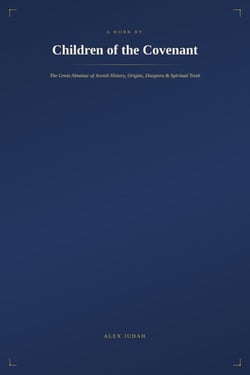 Children of the Covenant: The Great Almanac of Jewish History, Origins, Diaspora &amp; Spiritual Truth