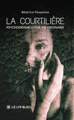 La courtilière - Psychodrame d’une vie ordinaire