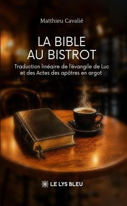La Bible au bistrot - Traduction linéaire de l’évangile de Luc et des Actes des apôtres en argot