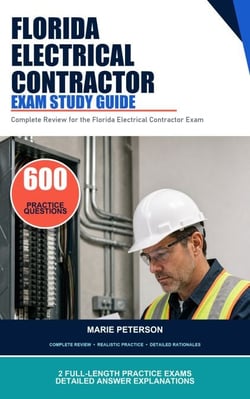 Florida Electrical Contractor Exam Study Guide - Complete Review for the Florida Electrical Contractor Exam