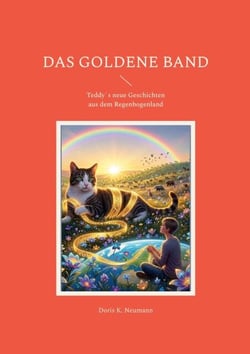 Das goldene Band - Teddy´s neue Geschichten aus dem Regenbogenland