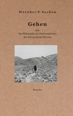 Gehen - oder: Die Philosophie des Hahnenschreies des Henry David Thoreau