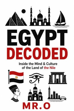 Egypt Decoded: Inside the Mind &amp; Culture of the Land of the Nile - The Decoded Series, #5